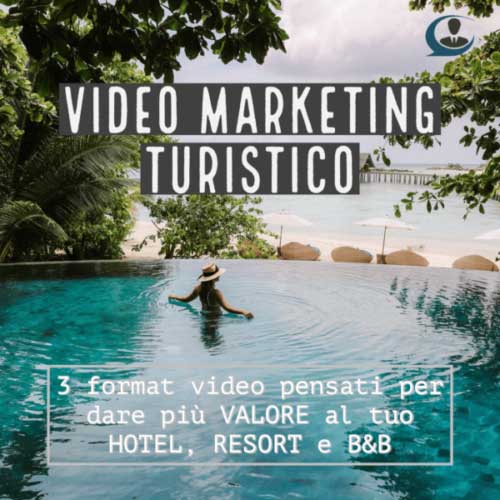 Video Marketing Turistico. 3 format per dare valore alla tua struttura ricettiva
